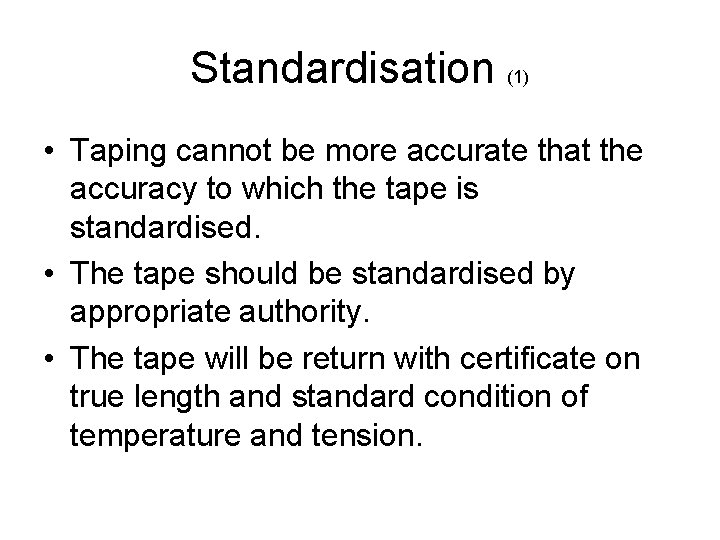 Standardisation (1) • Taping cannot be more accurate that the accuracy to which the Standardisation (1) • Taping cannot be more accurate that the accuracy to which the