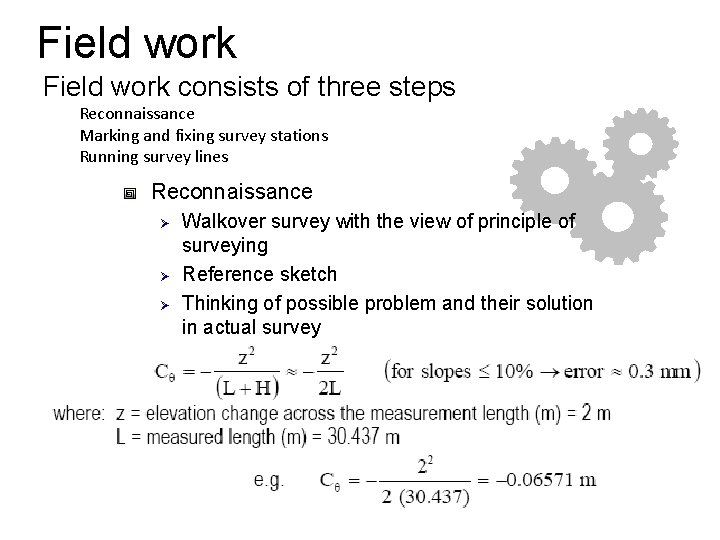 Field work consists of three steps Reconnaissance Marking and fixing survey stations Running survey Field work consists of three steps Reconnaissance Marking and fixing survey stations Running survey