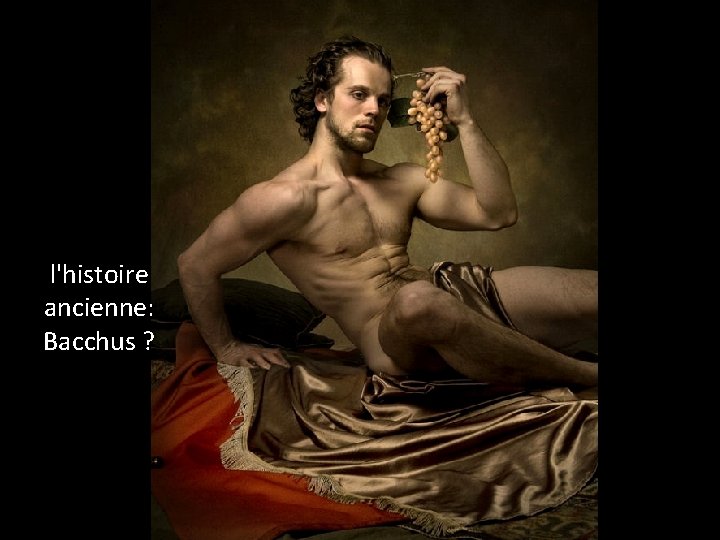 l'histoire ancienne: Bacchus ? 