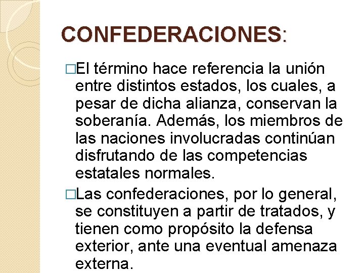CONFEDERACIONES: �El término hace referencia la unión entre distintos estados, los cuales, a pesar