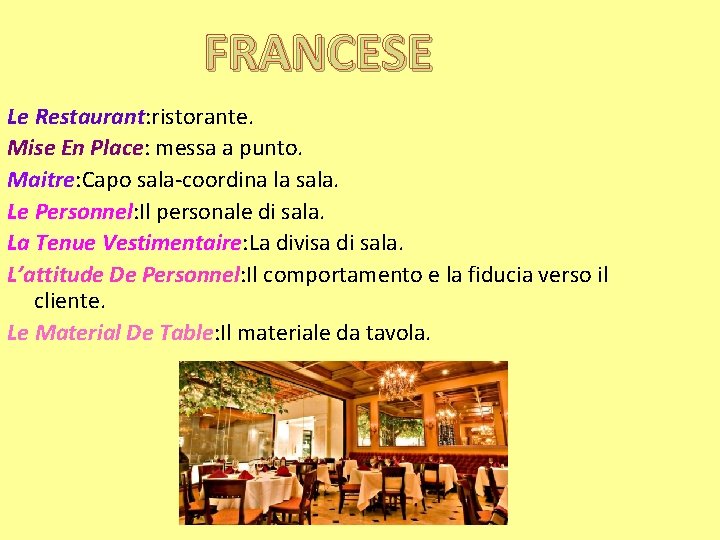 FRANCESE Le Restaurant: ristorante. Mise En Place: messa a punto. Maitre: Capo sala-coordina la