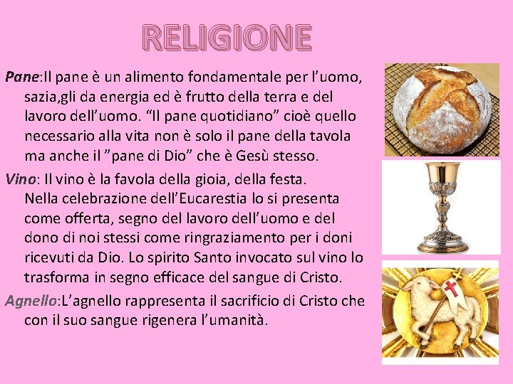 RELIGIONE Pane: Il pane è un alimento fondamentale per l’uomo, sazia, gli da energia