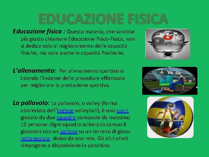EDUCAZIONE FISICA Educazione fisica : Questa materia, che sarebbe più giusto chiamare Educazione Psico-Fisica,