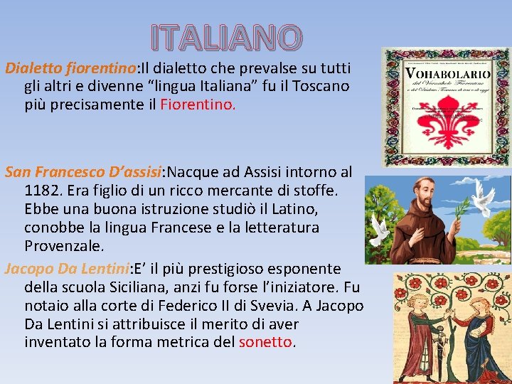 ITALIANO Dialetto fiorentino: Il dialetto che prevalse su tutti gli altri e divenne “lingua