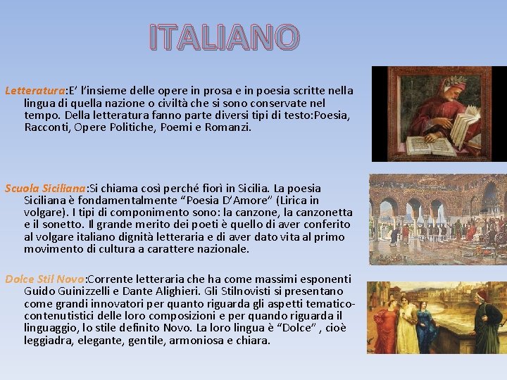 ITALIANO Letteratura: E’ l’insieme delle opere in prosa e in poesia scritte nella lingua