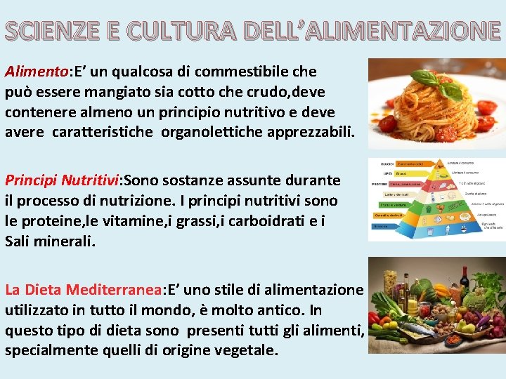 SCIENZE E CULTURA DELL’ALIMENTAZIONE Alimento: E’ un qualcosa di commestibile che può essere mangiato