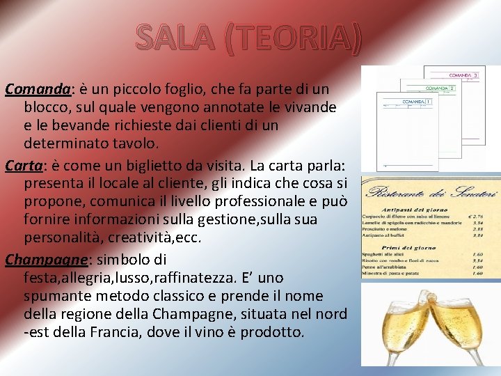 SALA (TEORIA) Comanda: è un piccolo foglio, che fa parte di un blocco, sul