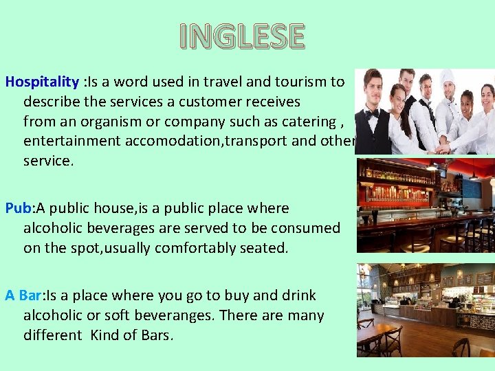 INGLESE Hospitality : Is a word used in travel and tourism to describe the