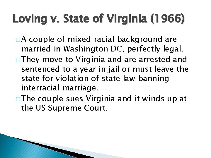 Loving v. State of Virginia (1966) �A couple of mixed racial background are married