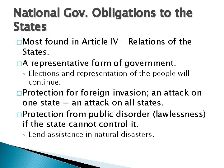 National Gov. Obligations to the States � Most found in Article IV – Relations