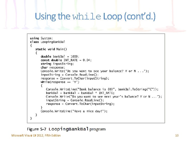 Using the while Loop (cont’d. ) Microsoft Visual C# 2012, Fifth Edition 10 