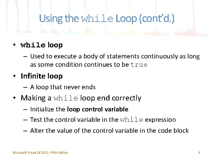 Using the while Loop (cont’d. ) • while loop – Used to execute a