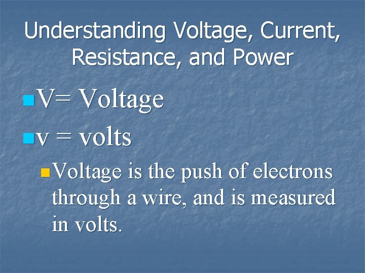 Understanding Voltage, Current, Resistance, and Power n. V= Voltage nv = volts n. Voltage