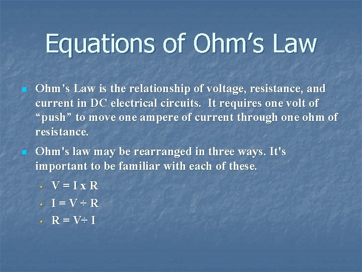 Equations of Ohm’s Law n Ohm’s Law is the relationship of voltage, resistance, and