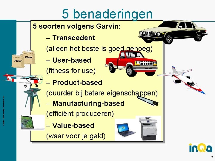 5 benaderingen 5 soorten volgens Garvin: – Transcedent (alleen het beste is goed genoeg)