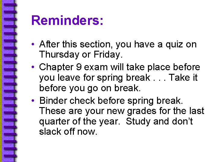 Reminders: • After this section, you have a quiz on Thursday or Friday. •