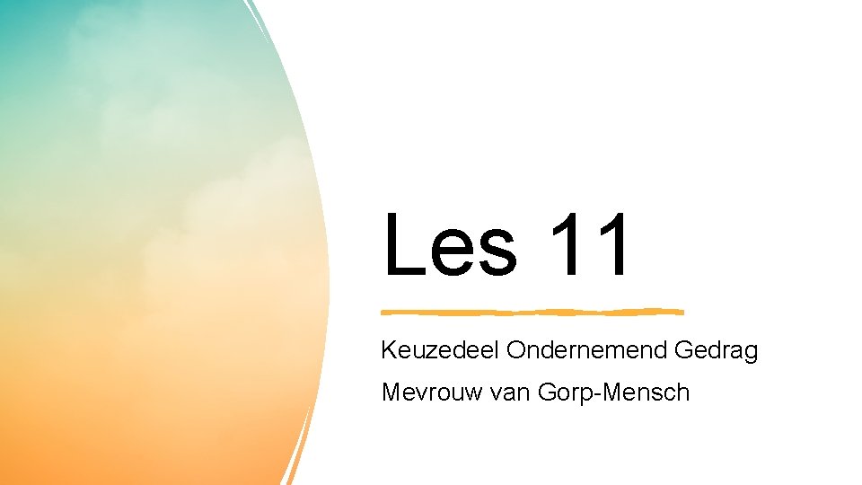 Les 11 Keuzedeel Ondernemend Gedrag Mevrouw van Gorp-Mensch 