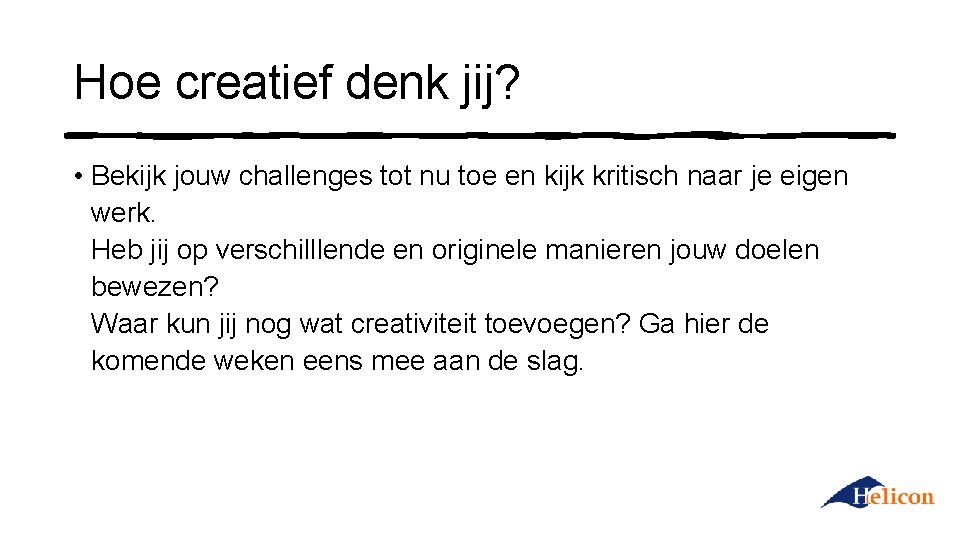 Hoe creatief denk jij? • Bekijk jouw challenges tot nu toe en kijk kritisch