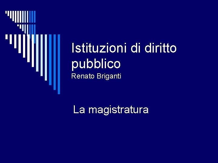 Istituzioni di diritto pubblico Renato Briganti La magistratura 
