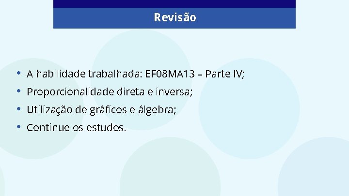 Revisão • • A habilidade trabalhada: EF 08 MA 13 – Parte IV; Proporcionalidade