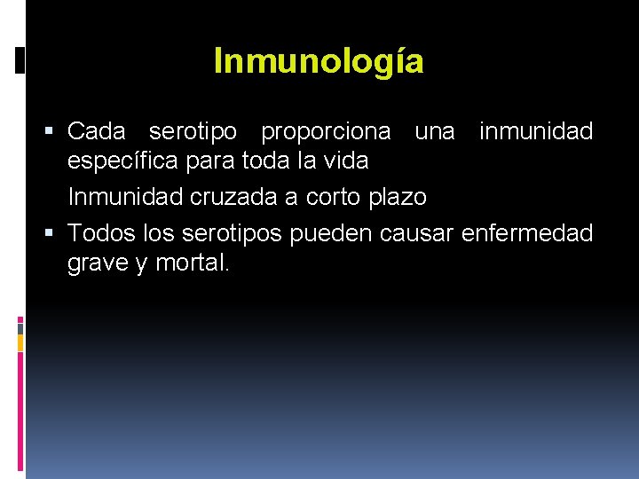 Inmunología Cada serotipo proporciona una inmunidad específica para toda la vida Inmunidad cruzada a Inmunología Cada serotipo proporciona una inmunidad específica para toda la vida Inmunidad cruzada a