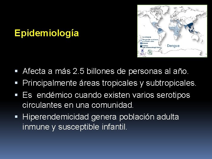 Epidemiología Afecta a más 2. 5 billones de personas al año. Principalmente áreas tropicales Epidemiología Afecta a más 2. 5 billones de personas al año. Principalmente áreas tropicales