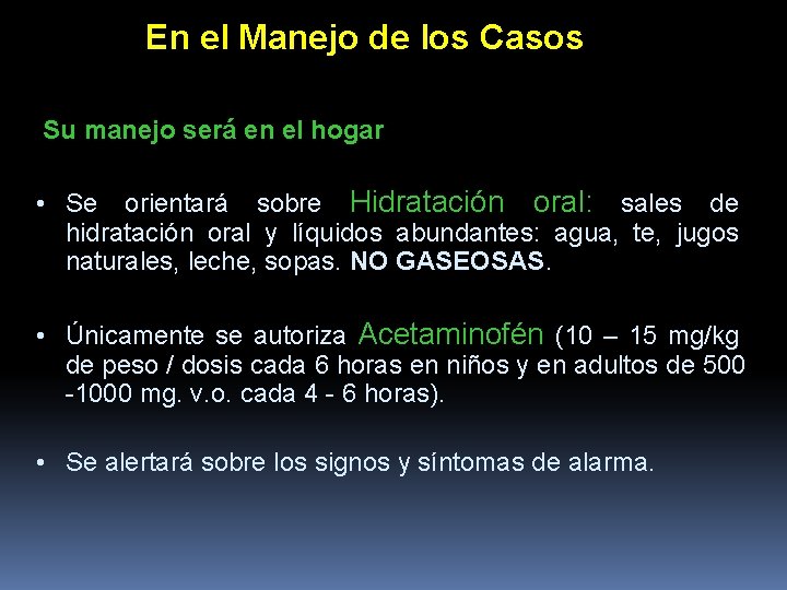 En el Manejo de los Casos Su manejo será en el hogar • Se En el Manejo de los Casos Su manejo será en el hogar • Se