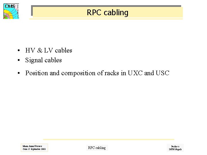 RPC cabling • HV & LV cables • Signal cables • Position and composition