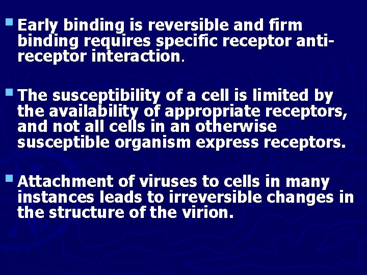 § Early binding is reversible and firm binding requires specific receptor antireceptor interaction. §