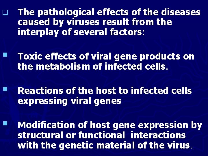 q The pathological effects of the diseases caused by viruses result from the interplay