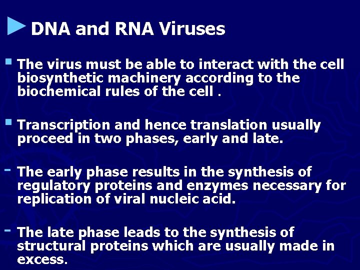 ►DNA and RNA Viruses § The virus must be able to interact with the