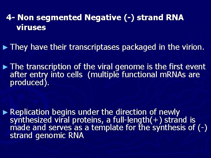 4 - Non segmented Negative (-) strand RNA viruses ► They have their transcriptases