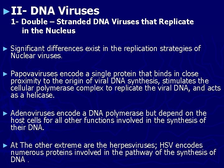 ►II- DNA Viruses 1 - Double – Stranded DNA Viruses that Replicate in the
