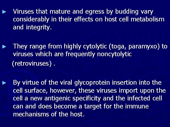 ► Viruses that mature and egress by budding vary considerably in their effects on