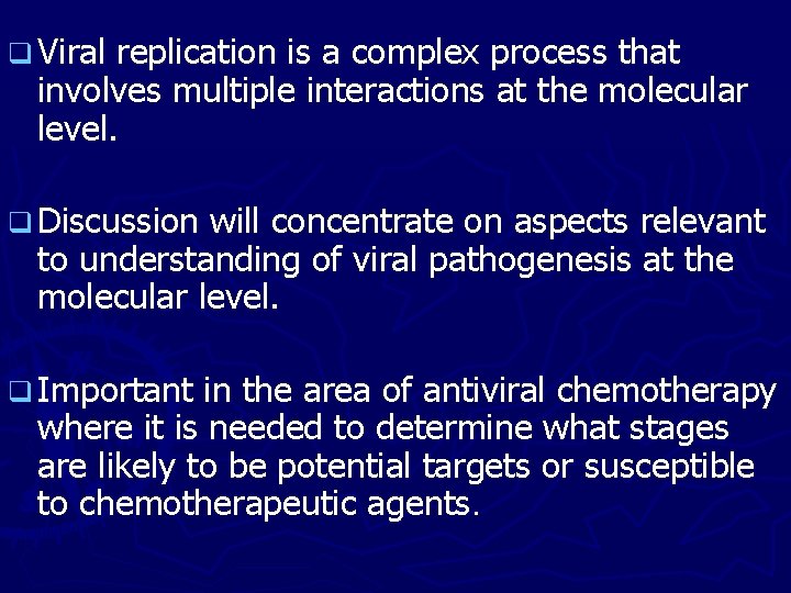 q Viral replication is a complex process that involves multiple interactions at the molecular