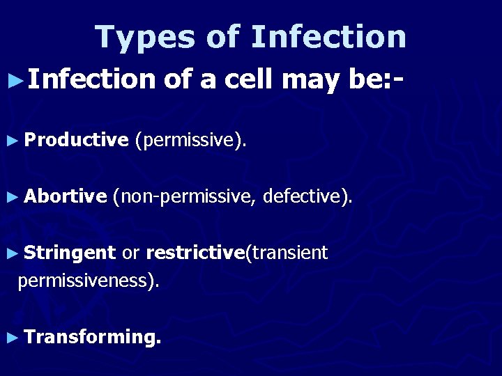 Types of Infection ► Productive ► Abortive of a cell may be: - (permissive).