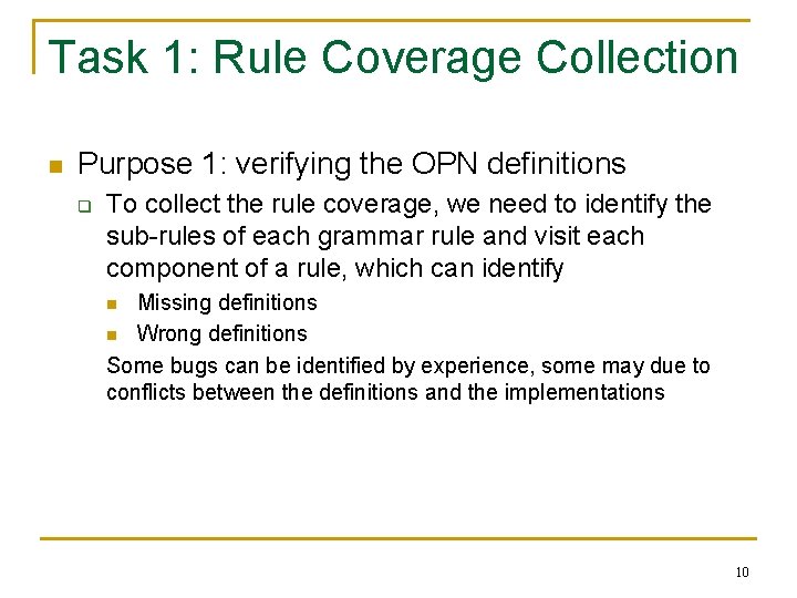 Task 1: Rule Coverage Collection n Purpose 1: verifying the OPN definitions q To Task 1: Rule Coverage Collection n Purpose 1: verifying the OPN definitions q To