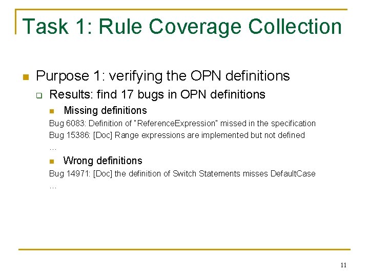 Task 1: Rule Coverage Collection n Purpose 1: verifying the OPN definitions q Results: Task 1: Rule Coverage Collection n Purpose 1: verifying the OPN definitions q Results:
