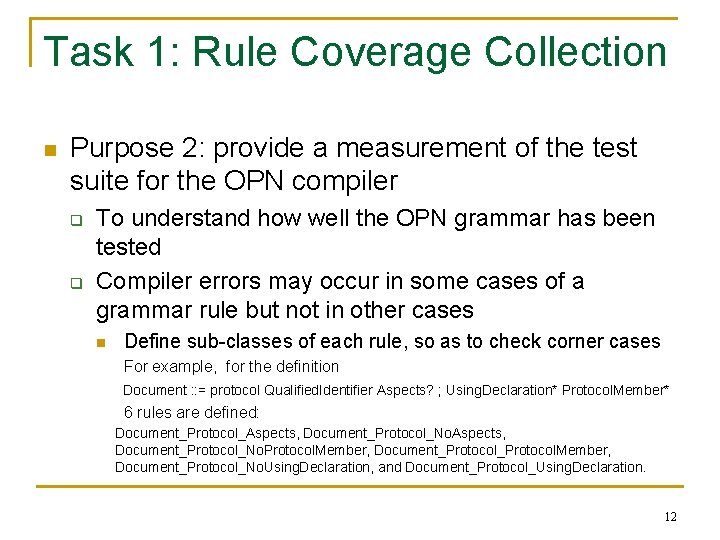 Task 1: Rule Coverage Collection n Purpose 2: provide a measurement of the test Task 1: Rule Coverage Collection n Purpose 2: provide a measurement of the test