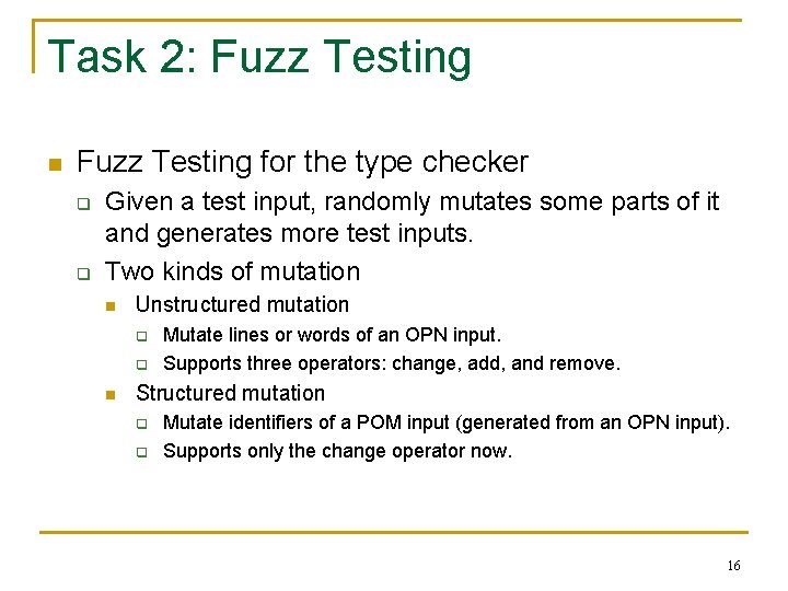 Task 2: Fuzz Testing n Fuzz Testing for the type checker q q Given Task 2: Fuzz Testing n Fuzz Testing for the type checker q q Given