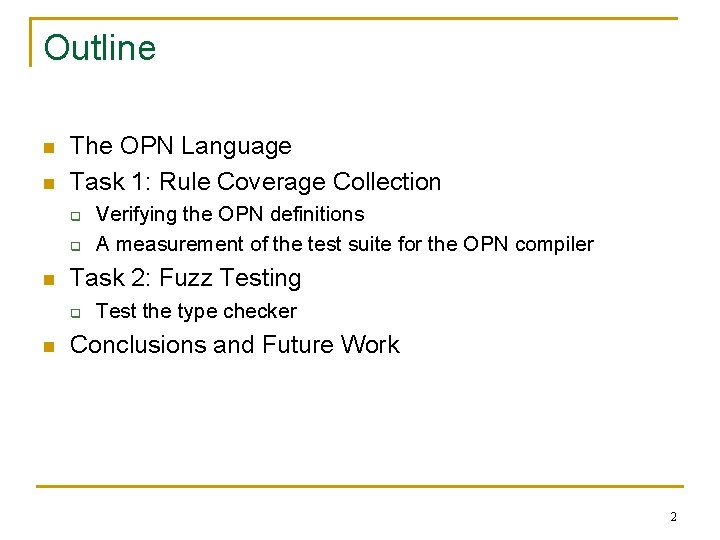 Outline n n The OPN Language Task 1: Rule Coverage Collection q q n Outline n n The OPN Language Task 1: Rule Coverage Collection q q n