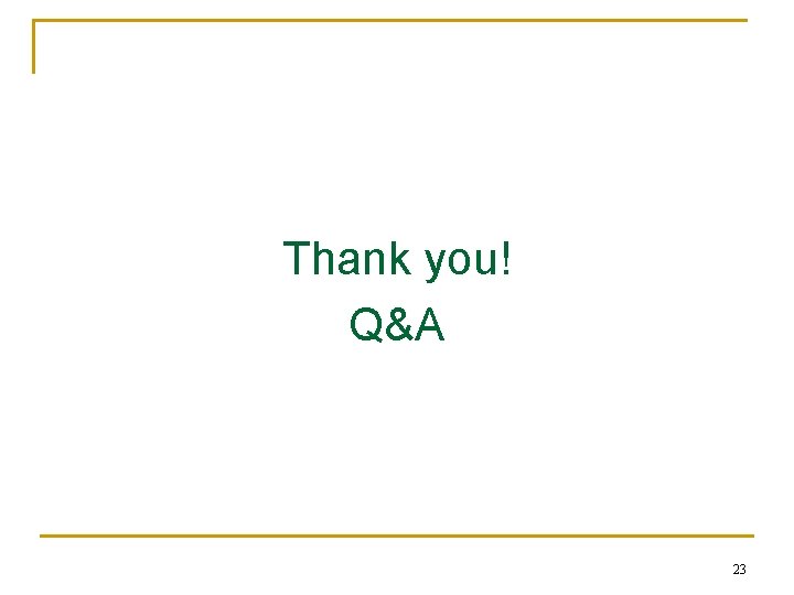 Thank you! Q&A 23 Thank you! Q&A 23