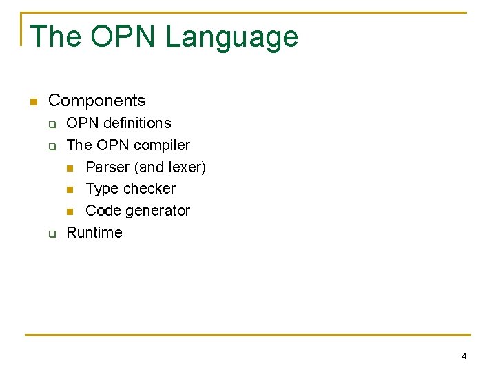 The OPN Language n Components q q q OPN definitions The OPN compiler n The OPN Language n Components q q q OPN definitions The OPN compiler n