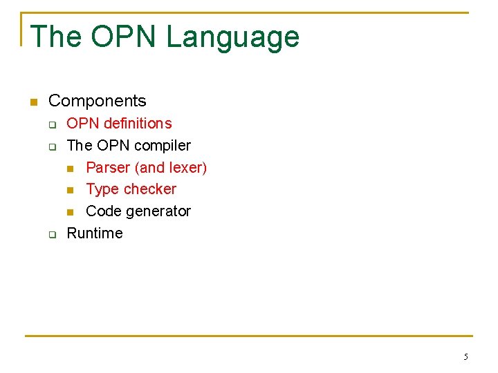 The OPN Language n Components q q q OPN definitions The OPN compiler n The OPN Language n Components q q q OPN definitions The OPN compiler n