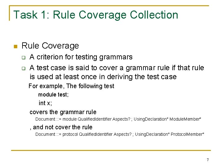 Task 1: Rule Coverage Collection n Rule Coverage q q A criterion for testing Task 1: Rule Coverage Collection n Rule Coverage q q A criterion for testing