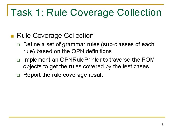 Task 1: Rule Coverage Collection n Rule Coverage Collection q q q Define a Task 1: Rule Coverage Collection n Rule Coverage Collection q q q Define a