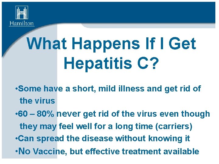 What Happens If I Get Hepatitis C? • Some have a short, mild illness