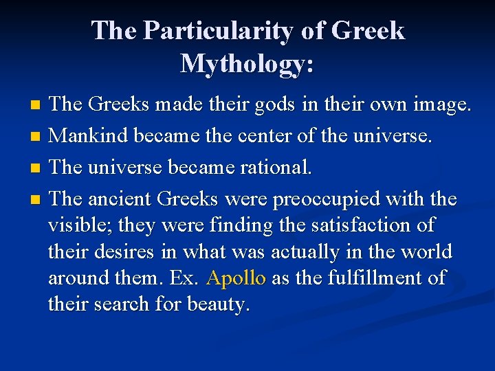 The Particularity of Greek Mythology: The Greeks made their gods in their own image. The Particularity of Greek Mythology: The Greeks made their gods in their own image.