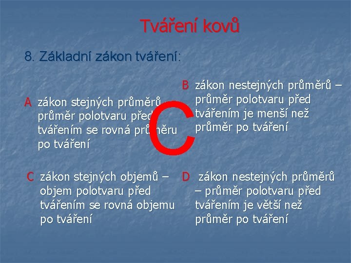 Tváření kovů 8. Základní zákon tváření: B zákon nestejných průměrů – průměr polotvaru před