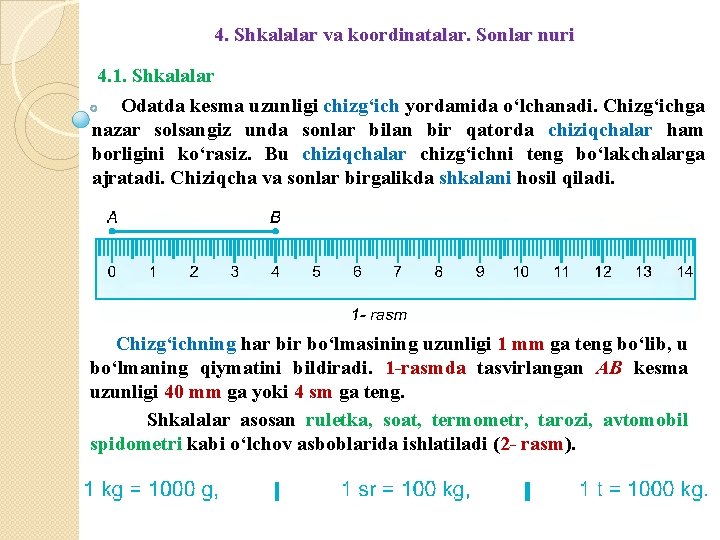 4. Shkalalar va koordinatalar. Sonlar nuri 4. 1. Shkalalar Odatda kesma uzunligi chizg‘ich yordamida